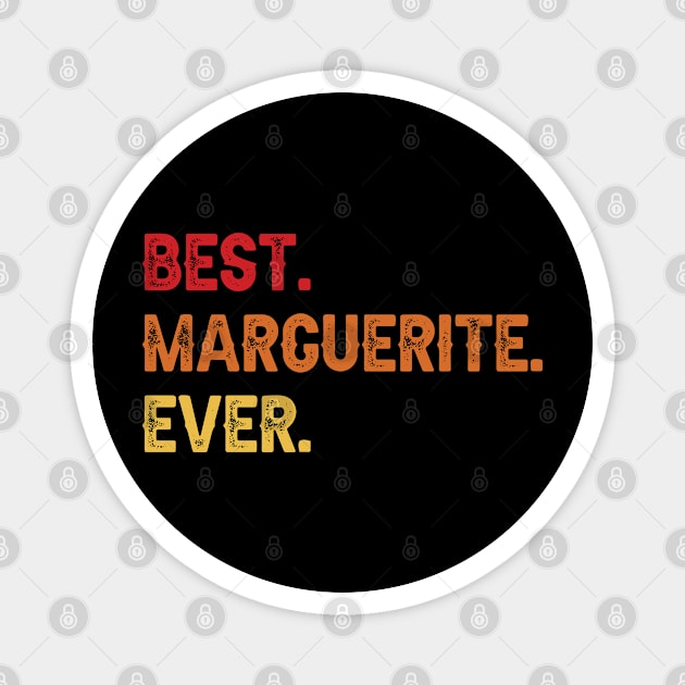 Best MARGUERITE Ever, MARGUERITE Second Name, MARGUERITE Middle Name Magnet by confoundca